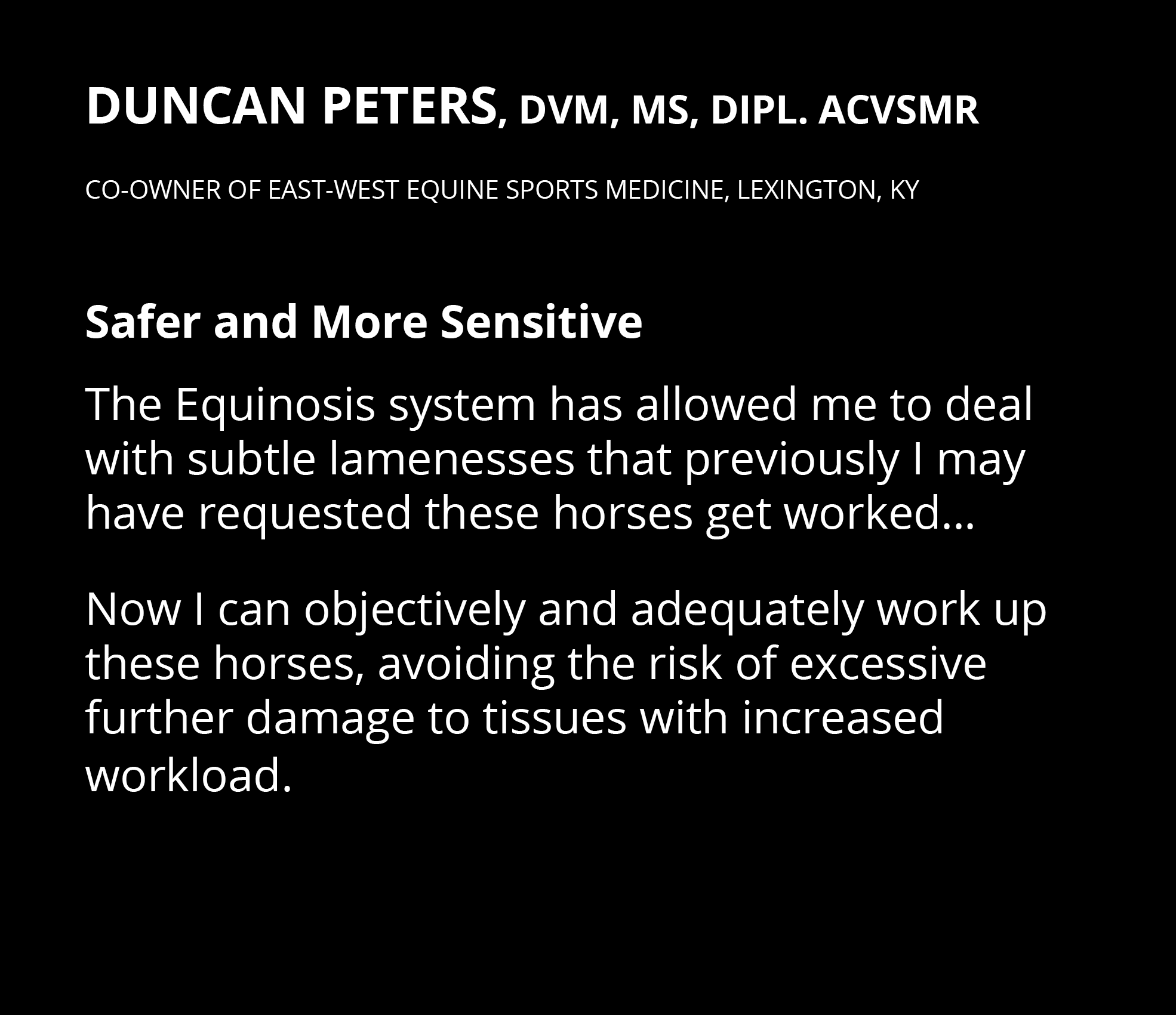 Duncan Peters, DVM, MS, Dipl  ACVSMR Co-Owner of East-West Equine Sports Medicine, Lexington, ky Safer and More Sensi   