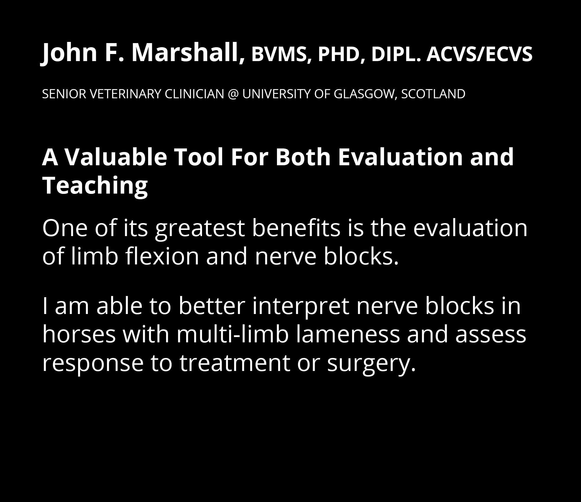 John F  Marshall, BVMS, PhD, Dipl  ACVS ECVS Senior Veterinary Clinician   University of Glasgow, Scotland A Valuable   