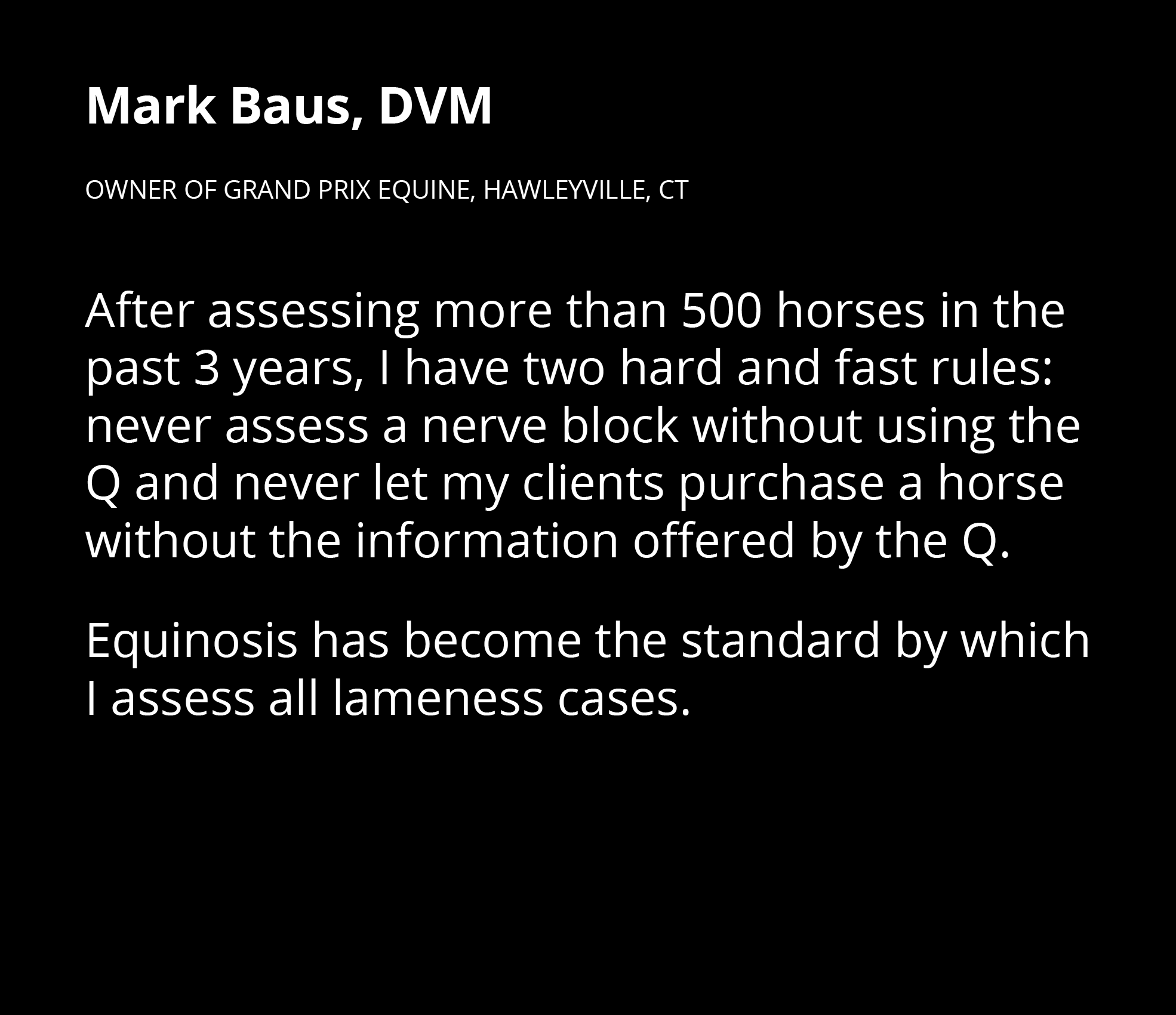 Mark Baus, DVM Owner of Grand Prix Equine, Hawleyville, CT After assessing more than 500 horses in the past 3 years,    