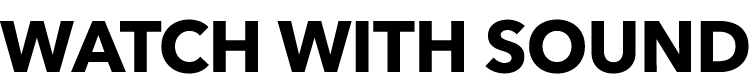 WATCH WITH SOUND