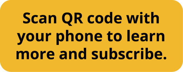 Scan QR code with your phone to learn more and subscribe 