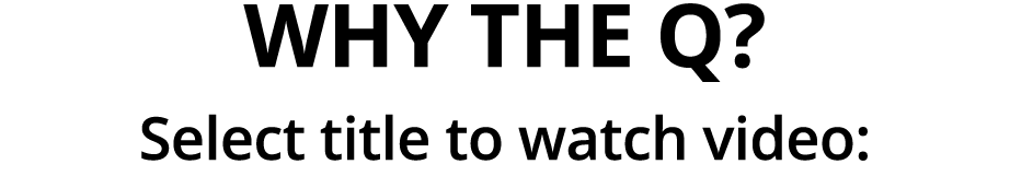 Why the Q  Select title to watch video: